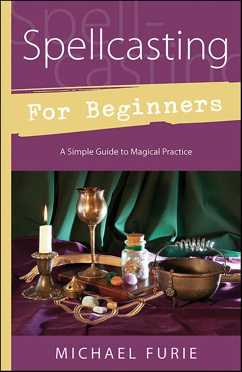 Book cover of Spellcasting for Beginners: A Simple Guide to Magical Practice (Llewellyn's For Beginners)