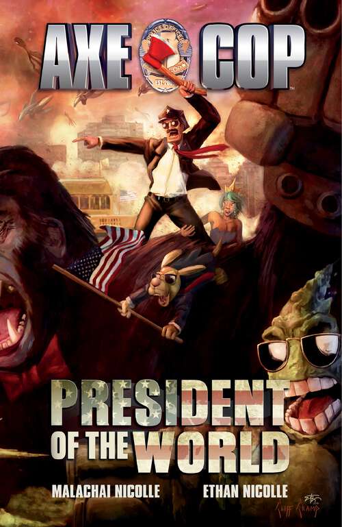 Book cover of Axe Cop Vol. 4: President of the World (Axe Cop)