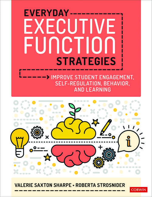 Book cover of Everyday Executive Function Strategies: Improve Student Engagement, Self-Regulation, Behavior, and Learning (1)