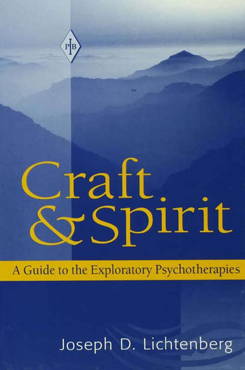 Craft and Spirit: A Guide to the Exploratory Psychotherapies (Psychoanalytic Inquiry Book Series #20)
