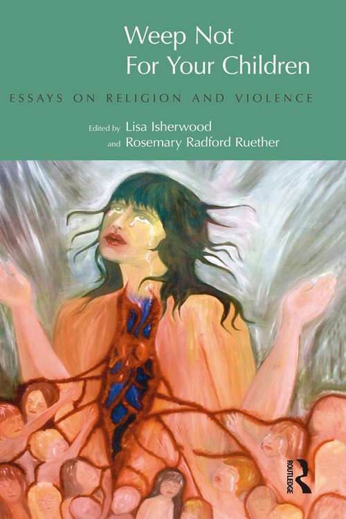 Weep Not for Your Children: Essays on Religion and Violence
