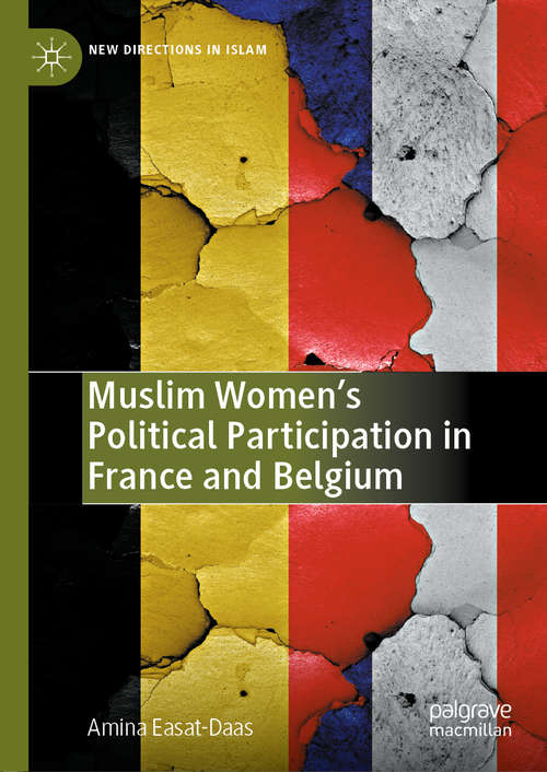 Muslim Women’s Political Participation in France and Belgium (New Directions in Islam)