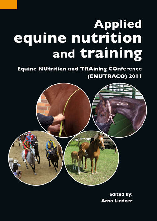 Book cover of Applied equine nutrition and training: Equine NUtrition and TRAining COnference (ENUTRACO) 2011