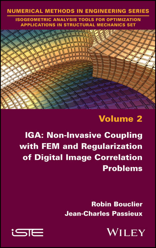 Book cover of IGA: Non-Invasive Coupling with FEM and Regularization of Digital Image Correlation Problems, Volume 2