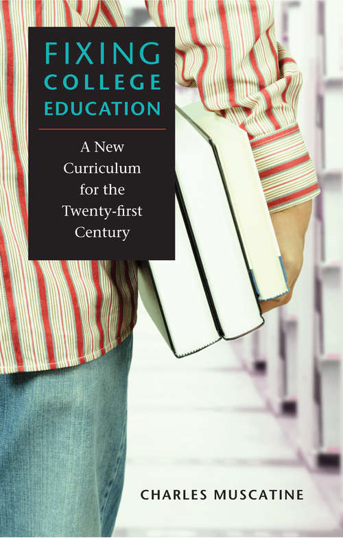 Book cover of Fixing College Education: A New Curriculum for the Twenty-first Century