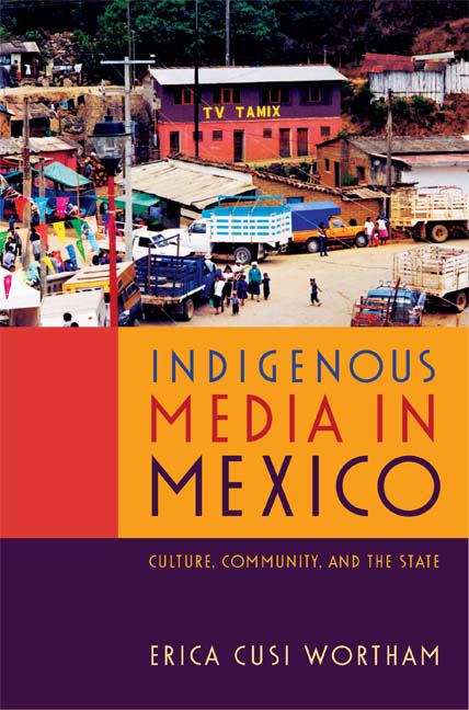 Book cover of Indigenous Media in Mexico: Culture, Community, and the State