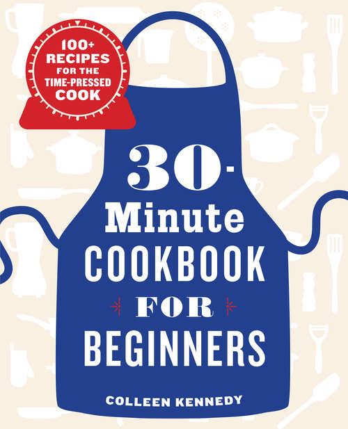 Book cover of 30-Minute Cookbook for Beginners: 100+ Recipes for the Time-Pressed Cook