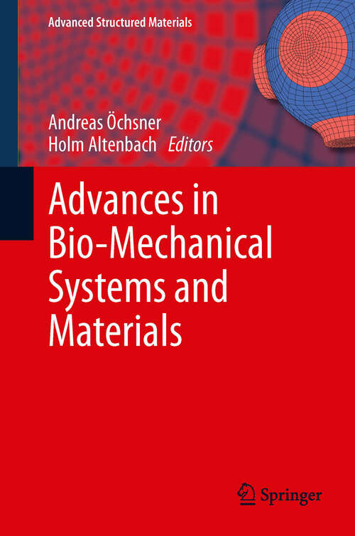 Advances in Bio-Mechanical Systems and Materials (Advanced Structured Materials #40)