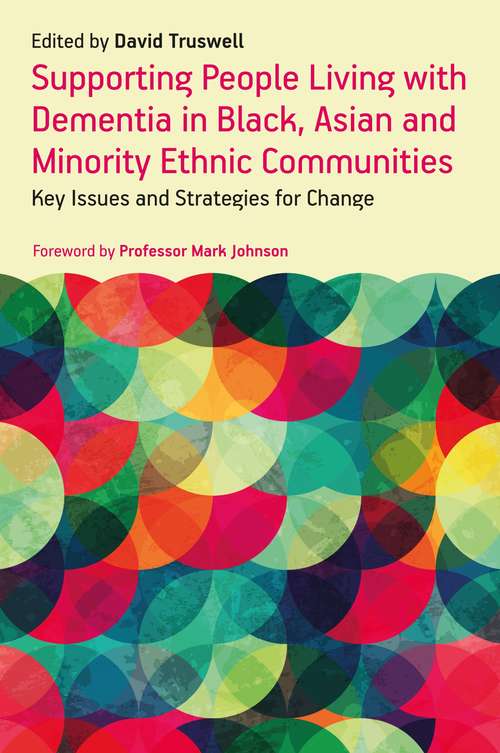Supporting People Living with Dementia in Black, Asian and Minority Ethnic Communities: Key Issues and Strategies for Change