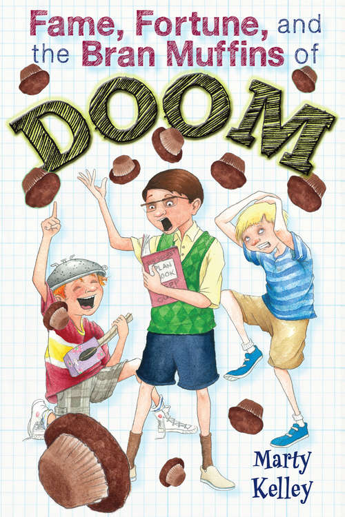 Book cover of Fame, Fortune, and the Bran Muffins of Doom