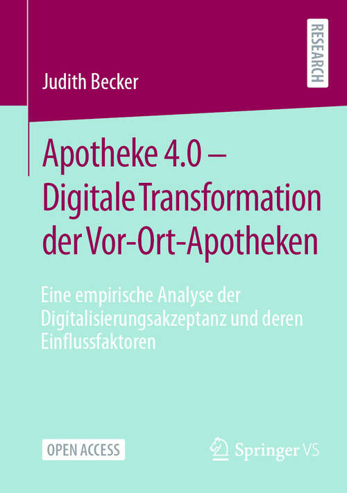 Book cover of Apotheke 4.0 – Digitale Transformation der Vor-Ort-Apotheken: Eine empirische Analyse der Digitalisierungsakzeptanz  und deren Einflussfaktoren