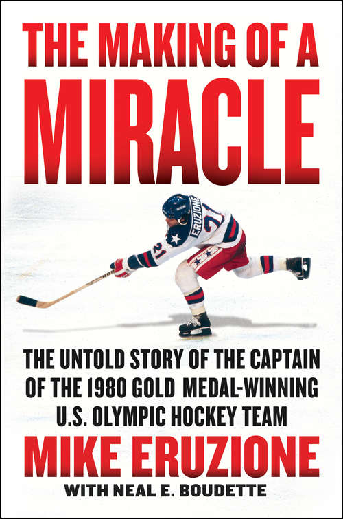 Book cover of The Making of a Miracle: The Untold Story of the Captain of the 1980 Gold Medal–Winning U.S. Olympic Hockey Team
