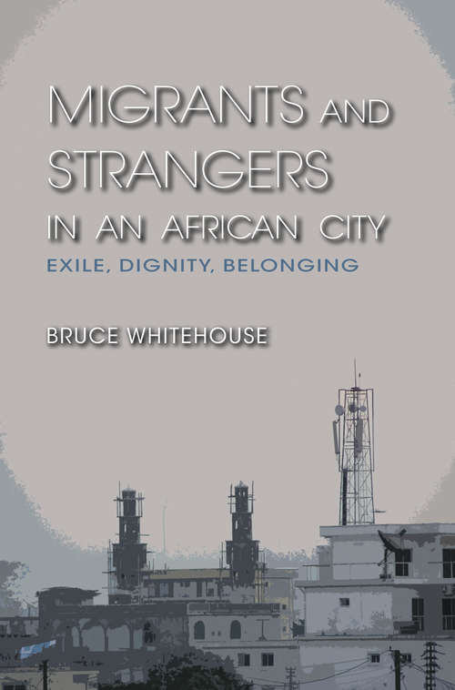 Book cover of Migrants and Strangers in an African City