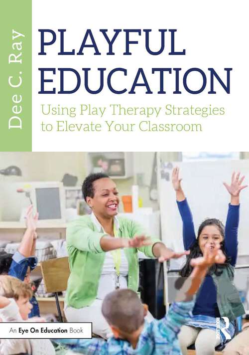 Book cover of Playful Education: Using Play Therapy Strategies to Elevate Your Classroom