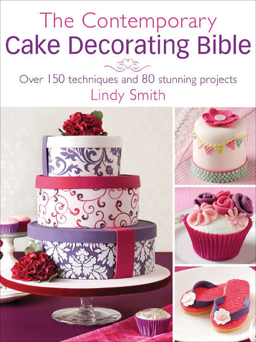 Book cover of The Contemporary Cake Decorating Bible