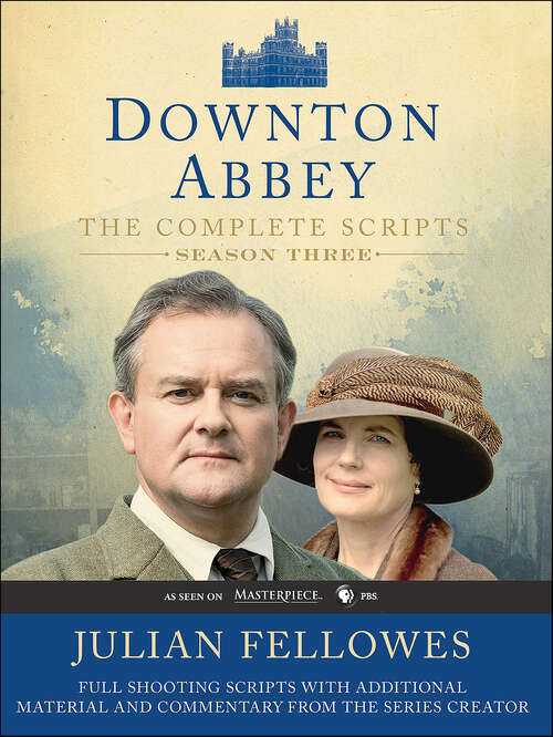 Book cover of Downton Abbey Script Book Season 3: The Complete Scripts (Downton Abbey Ser. #3)
