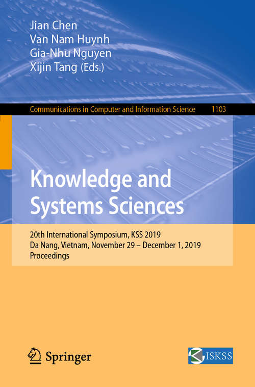 Knowledge and Systems Sciences: 20th International Symposium, KSS 2019, Da Nang, Vietnam, November 29 – December 1, 2019, Proceedings (Communications in Computer and Information Science #1103)