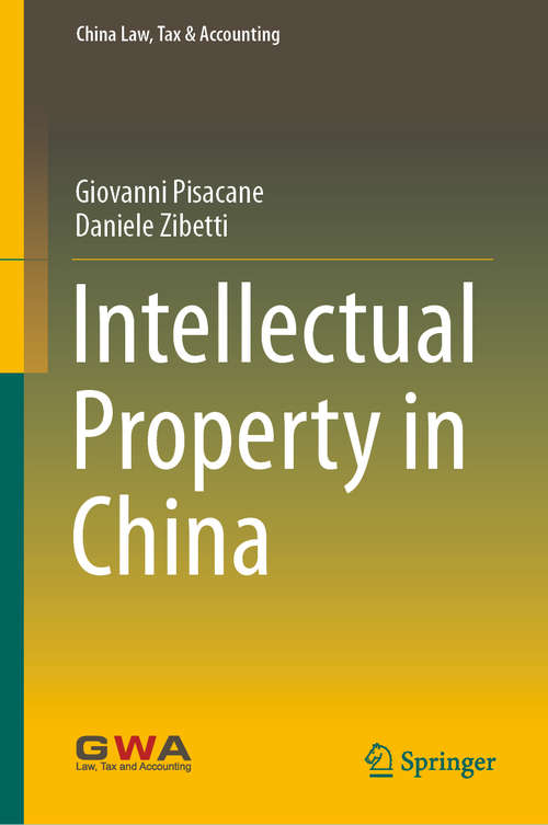 Book cover of Intellectual Property in China: Legal And Tax Implication (1st ed. 2020) (China Law, Tax & Accounting)