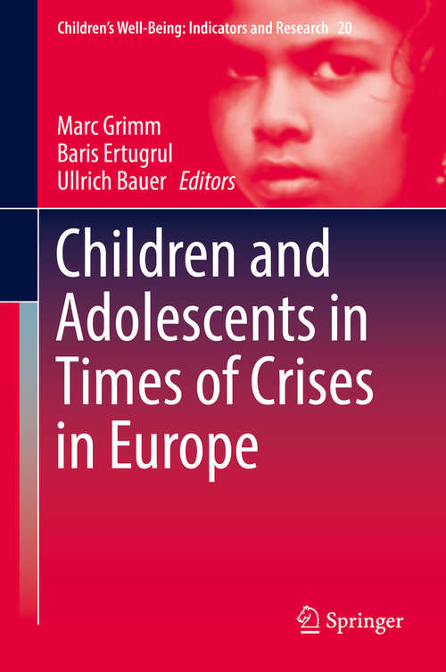 Children and Adolescents in Times of Crises in Europe (Children’s Well-Being: Indicators and Research #20)