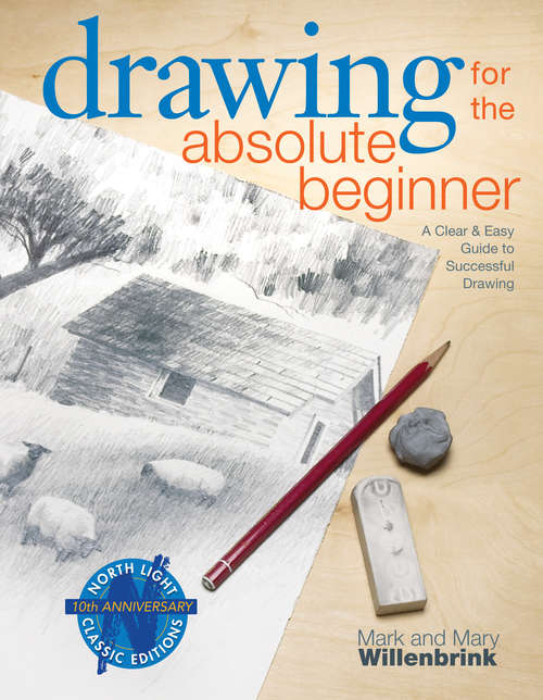 Book cover of Drawing for the Absolute Beginner: A Clear & Easy Guide to Successful Drawing (Art for the Absolute Beginner)