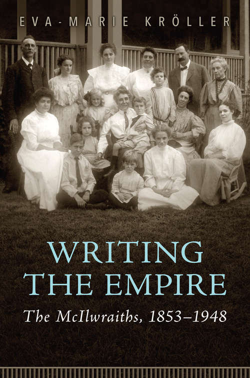 Writing the Empire: The McIlwraiths, 1853–1948