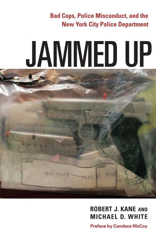 Book cover of Jammed Up: Bad Cops, Police Misconduct, and the New York City Police Department