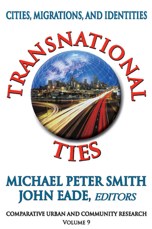 Transnational Ties: Cities, Migrations, and Identities (Comparative Urban And Community Research Ser.)