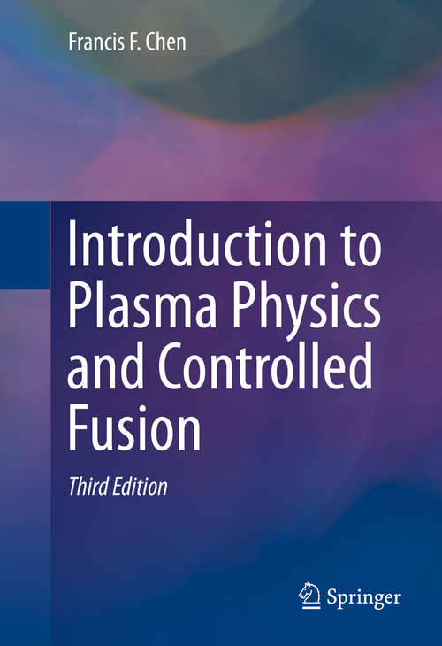 Book cover of Introduction to Plasma Physics and Controlled Fusion: Volume 1: Plasma Physics
