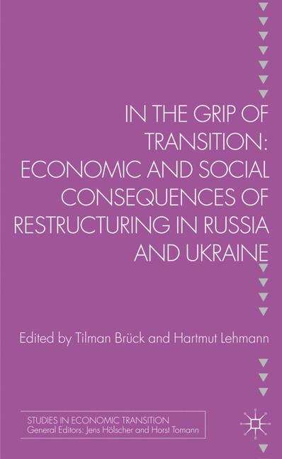 Book cover of In the Grip of Transition: Economic and Social Consequences of Restructuring in Russia and Ukraine