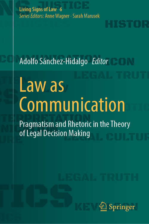 Book cover of Law as Communication: Pragmatism and Rhetoric in the Theory of Legal Decision Making (Living Signs of Law #6)