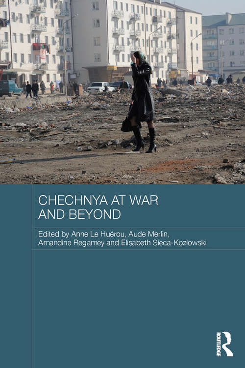 Chechnya at War and Beyond (Routledge Contemporary Russia and Eastern Europe Series)