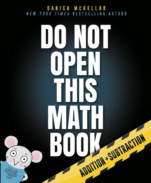 Book cover of Do Not Open This Math Book: Addition + Subtraction