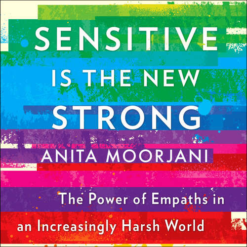 Book cover of Sensitive is the New Strong: The Power of Empaths in an Increasingly Harsh World