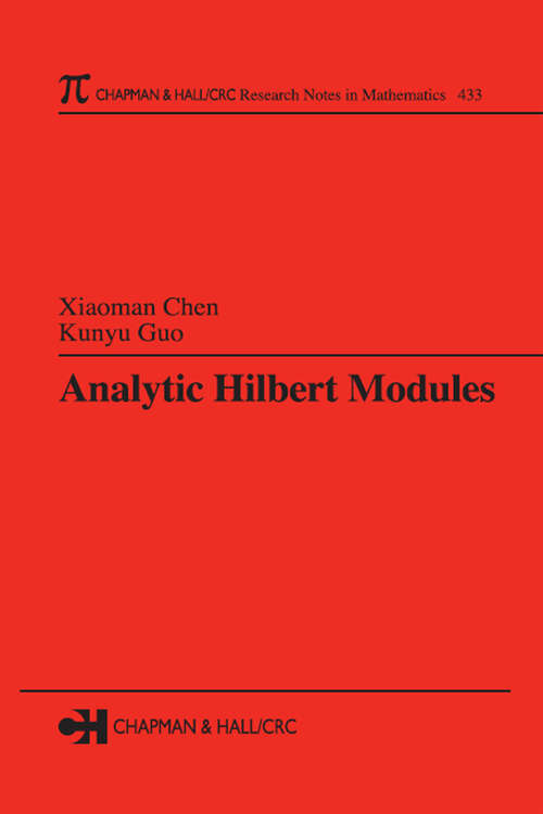 Analytic Hilbert Modules (Chapman And Hall/crc Research Notes In Mathematics Ser. #433)