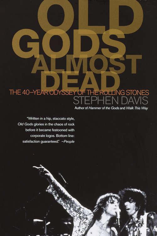 Book cover of Old Gods Almost Dead: The 40-year Odyssey of the Rolling Stones
