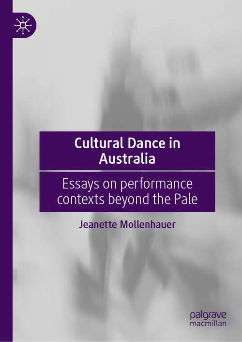 Book cover of Cultural Dance in Australia: Essays on performance contexts beyond the Pale (1st ed. 2022)