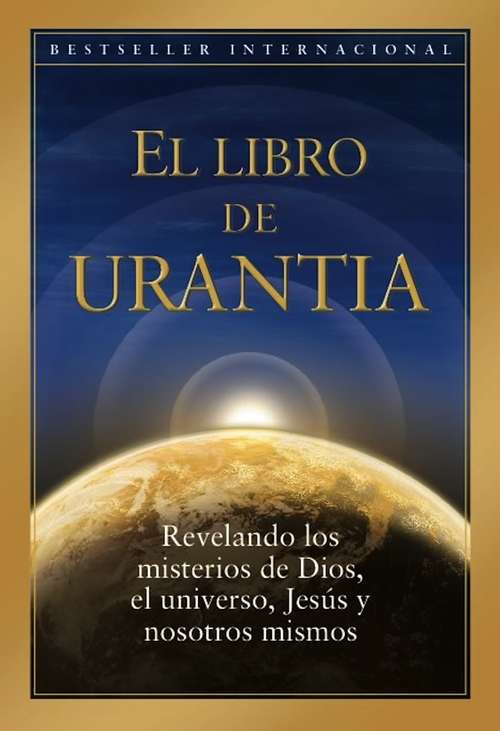 Book cover of El Libro de Urantia: Revelando los Misterios de DIOS, el UNIVERSO, Jesus y NOSOTROS MISMOS