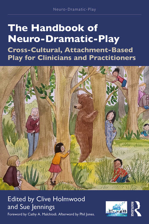 Book cover of The Handbook of Neuro-Dramatic-Play: Cross-Cultural, Attachment-Based Play for Clinicians and Practitioners (1) (Neuro-Dramatic-Play)