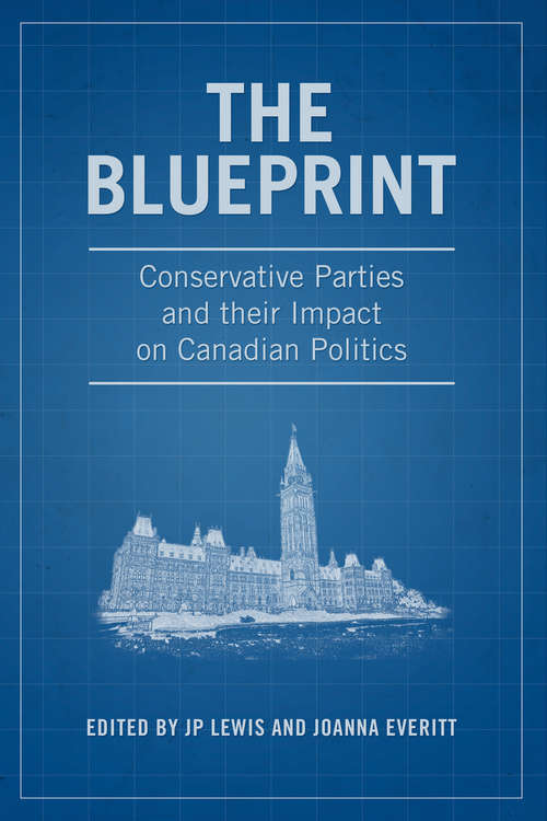 The Blueprint: Conservative Parties and their Impact on Canadian Politics