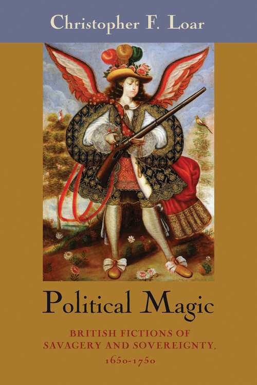 Book cover of Political Magic: British Fictions of Savagery and Sovereignty, 1650-1750