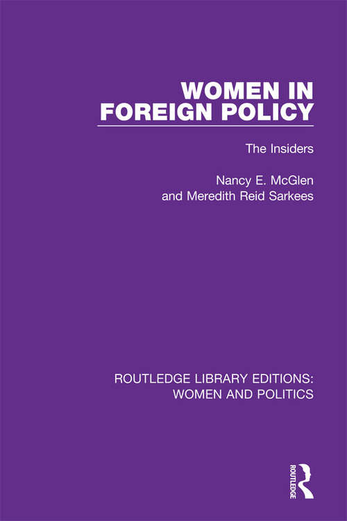 Women in Foreign Policy: The Insiders (Routledge Library Editions: Women and Politics)