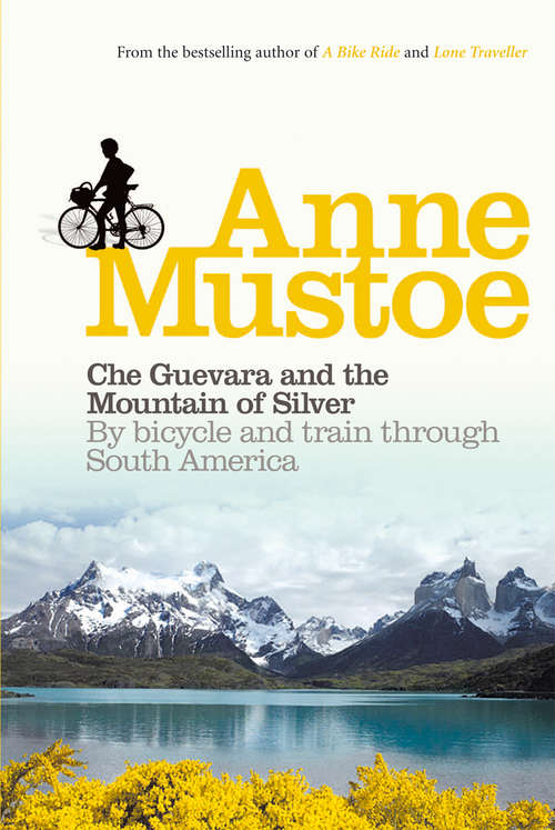 Book cover of Che Guevara and the Mountain of Silver: By bicycle and train through South America