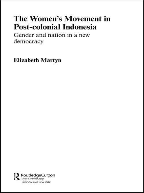 The Women's Movement in Postcolonial Indonesia: Gender and Nation in a New Democracy (ASAA Women in Asia Series)