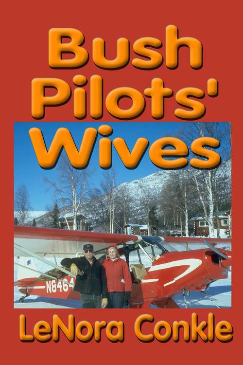 Book cover of Bush Pilot's Wives: Dedicated to the bush pilot's wives
