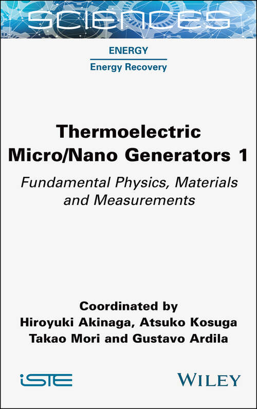 Book cover of Thermoelectric Micro / Nano Generators, Volume 1: Fundamental Physics, Materials and Measurements