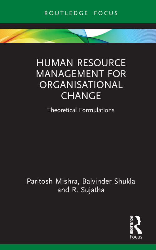 Human Resource Management for Organisational Change: Theoretical Formulations (Routledge Focus on Business and Management)