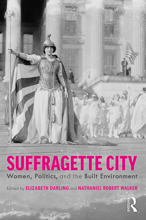 Suffragette City: Women, Politics, and the Built Environment