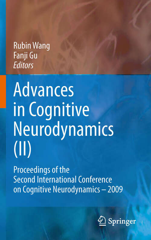 Advances in Cognitive Neurodynamics: Proceedings of the Second International Conference on Cognitive Neurodynamics - 2009 (Advances in Cognitive Neurodynamics)