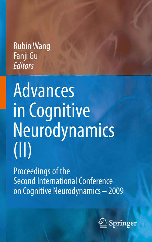 Book cover of Advances in Cognitive Neurodynamics: Proceedings of the Second International Conference on Cognitive Neurodynamics - 2009 (Advances in Cognitive Neurodynamics)