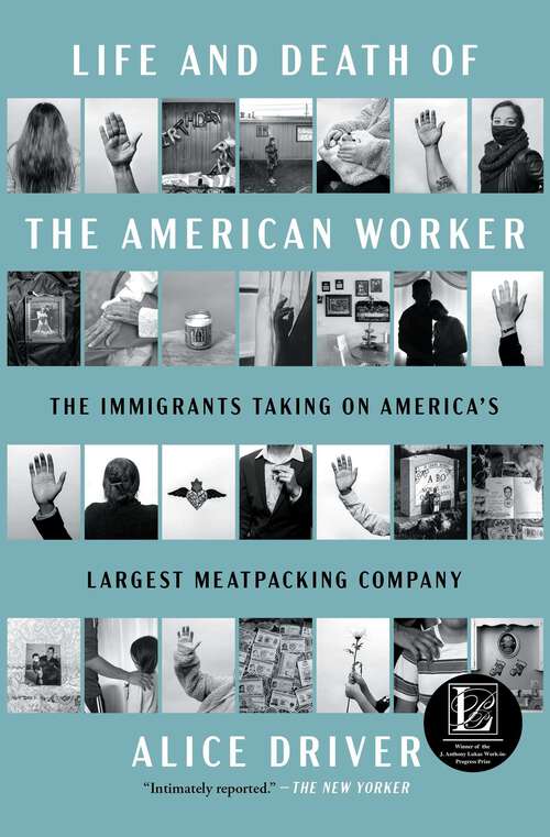Book cover of Life and Death of the American Worker: The Immigrants Taking on America's Largest Meatpacking Company